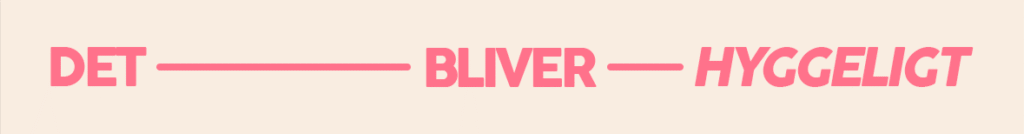 Det bliver hyggeligt mobil banner